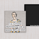 MAGNET. I Am Currently Experiencing Life At Several wtf's...