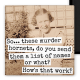 MAGNET. So... These Murder Hornets, Do You Send Them A List