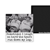 MAGNET. Sometimes I Laugh So Hard The Tears Run Down My Leg
