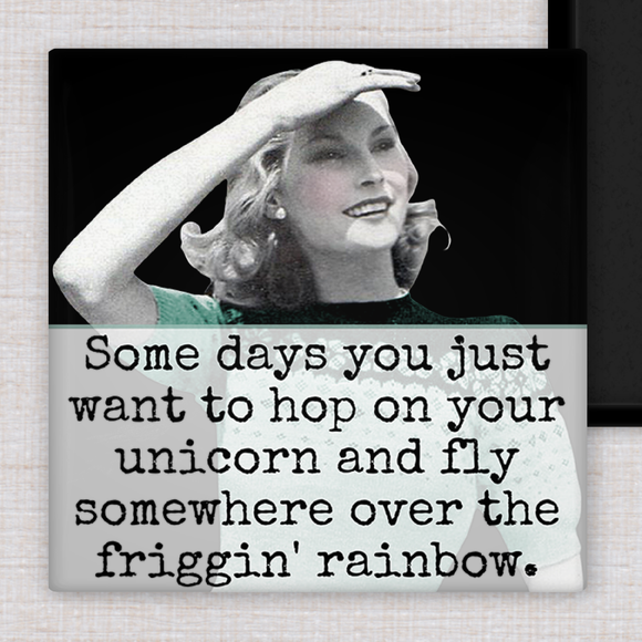 Magnet.  Some Days You Just Want To Hop On Your Unicorn...