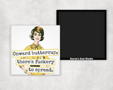 Funny Magnet. Onward Buttercup, There's Fuckery To Spread.
