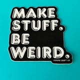 Make Stuff Be Weird - Sticker