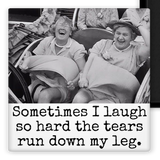 MAGNET. Sometimes I Laugh So Hard The Tears Run Down My Leg