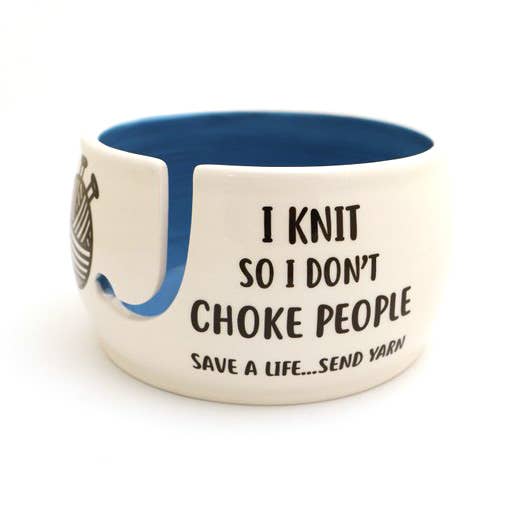 I Knit So Don't Choke People, Yarn Bowl