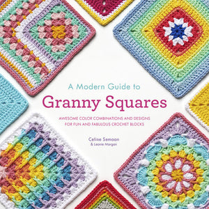 A Modern Guide to Granny Squares, by Celine Semaan