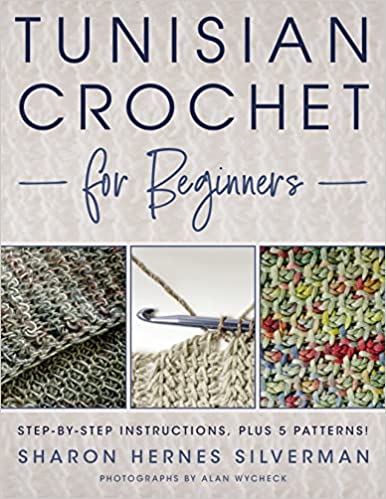 Tunisian Crochet for Beginners: Step-by-Step Instructions, by Sharon H –  Sweet Pea Fiber