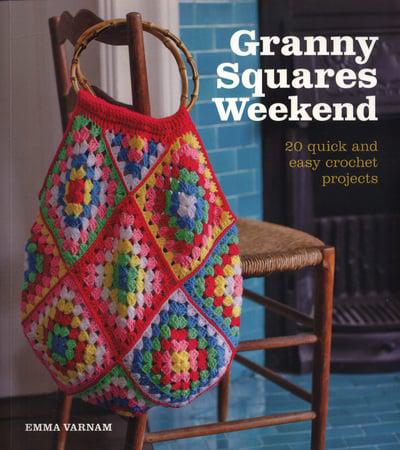 Granny Squares Weekend: 20 quick and easy crochet projects