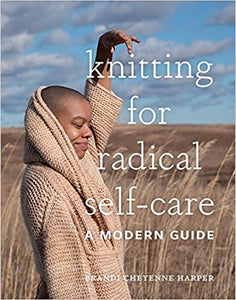 Knitting for Radical Self Care, Brandi Harper